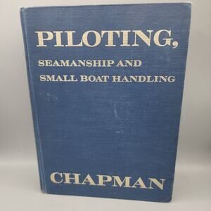 Piloting Seamanship and Small Boat Handling by Charles F. Chapman 1973